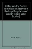 All my worldly goods : a feminist perspective on the legal regulation of wealth