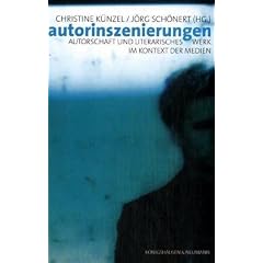 Autorinszenierungen: Autorschaft und literarisches Werk im Kontext der Medien
