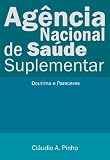 Agência Nacional de Saúde Suplementar (Doutrina e Pareceres) (Portuguese Edition)