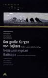 Der gro&szlig;e Kurgan von Bajkara - Hermann Parzinger, Viktor Zajbert, Anatoli Nagler