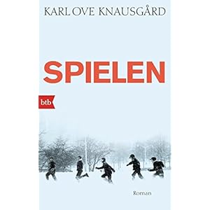 Spielen: Roman (Das autobiographische Projekt, Band 3)