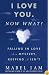 I Love You. Now What?: Falling in Love is a Mystery, Keeping It Isn't