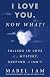 I Love You. Now What?: Falling in Love is a Mystery, Keeping It Isnt by Mabel Iam