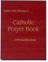 Father John Hardon's Catholic Prayer Book: With Meditations