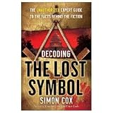 Decoding The Lost Symbol: The Unauthorized Expert Guide to the Facts Behind the Fiction