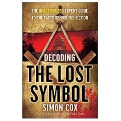 Decoding The Lost Symbol: The Unauthorized Authoritative Guide to the Facts Behind the Fiction