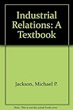 Industrial relations : a textbook