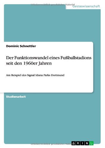 Der Funktionswandel eines Fußballstadions seit den 1960er Jahren (German Edition)