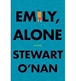Emily, Alone [ EMILY, ALONE ] by O'Nan, Stewart (Author) Mar-17-2011 [ Hardcover ] - Stewart O'Nan