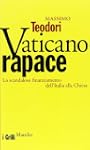Vaticano rapace. Lo scandaloso finanz...
