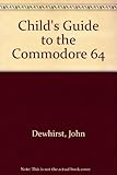 A child's guide to the Commodore 64