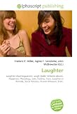 Laughter: Laughter (disambiguation), Laugh (Keller Williams album), Happiness, Physiology, Joke, Tickling, Tears, Laughter in Animals, Social Relation, Human Behavior, Brain.