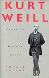 Kurt Weill : composer in a divided world