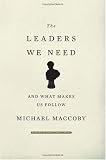 The Leaders We Need: And What Makes Us Follow