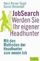 JobSearch: Werden Sie Ihr eigener Headhunter. Mit den Methoden der Headhunter zum neuen Job