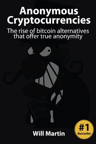 Anonymous Cryptocurrencies: The rise of bitcoin alternatives that offer true anonymity