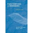 Using Computers In Archaeology: A Practical Guide by Shannon McPherron and Harold L. Dibble