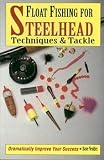 Sporting Goods : Float Fishing for Steelhead - Techniques & Tackle, by Dave Vedder