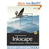 Inkscape: Vektorgrafiken gestalten - F�r Mac, PC und Linux: Vektorgrafiken gestalten F�r Mac, PC und Linux: Vektorgrafiken gestalten F�r Mac, PC und Linux