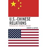 us chinese relations perilous past pragmatic present