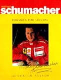 Michael Schumacher : formula for success : the gripping inside story of one of motor racing's greatest champions