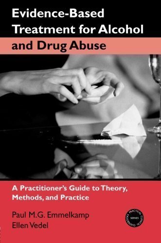 Evidence-Based Treatments for Alcohol and Drug Abuse: A Practitioner's Guide to Theory, Methods, and Practice (Practical Clinical Guidebooks) New Edition by Emmelkamp, Paul M. G., Vedel, Ellen published by Routledge (2006)
