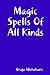 Magic Spells Of All Kinds