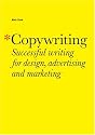 Copywriting: Successful Writing for Design, Advertising, and Marketing