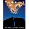 Mountain Light: In Search of the Dynamic Landscape, Tenth-Anniversary Edition by  Galen A. Rowell