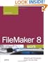 FileMaker 8 @work: Projects and Techniques to Get the Job Done