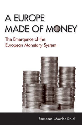 A Europe Made of Money: the emergence of the European Monetary System (Cornell Studies in Money)