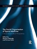 The social organization of sports medicine : critical socio-cultural perspectives