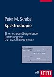 Spektroskopie: Eine Methoden&uuml;bergreifende Darstellung vom UV- bis zum NMR-Bereich - Peter Skrabal