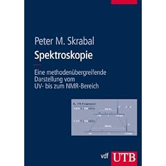 Spektroskopie: Eine Methoden�bergreifende Darstellung vom UV- bis zum NMR-Bereich