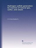 Hydrogen sulfide generation by reaction of natural gas, sulfur, and steam
