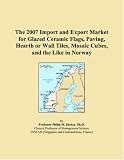 The 2007 Import and Export Market for Glazed Ceramic Flags, Paving, Hearth or Wall Tiles, Mosaic Cubes, and the Like in Norway