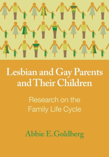 Lesbian and Gay Parents and Their Children: Research on the Family Life Cycle (Contemporary Perspectives on Lesbian, Gay, and Bisexual Psyc)