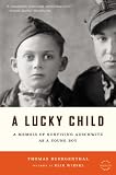 A Lucky Child: A Memoir of Surviving Auschwitz as a Young Boy