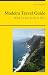 Madeira Travel Guide - What To See & Do In 2012