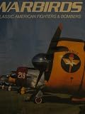 Warbirds: Classic American Fighters & Bombers