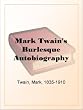 Mark Twain's Burlesque Autobiography