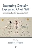 Expressing oneself, expressing one's self : communication, cognition, language, and identity