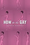 How to be gay