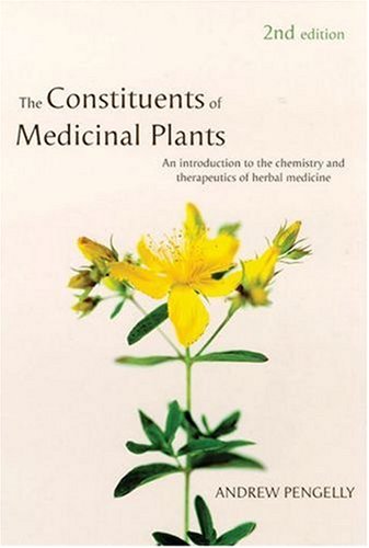 The Constituents of Medicinal Plants: An Introduction to the Chemistry and Therapeutics of Herbal Medicine