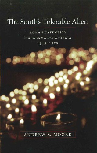 The South's Tolerable Alien: Roman Catholics in Alabama and Georgia, 1945-1970