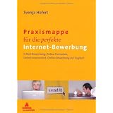Praxismappe f�r die perfekte Internet-Bewerbung: E-Mail Bewerbung, Online-Formulare, Online-Assessment, Online-Bewerbung auf Englischvon "Svenja Hofert"