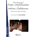 Photolangage Corps, communication et violence � l'adolescence : Apprendre � penser sa sexualit� � l'adolescence - Construire des rep�res en groupe