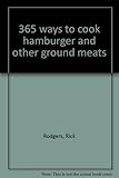 365 ways to cook hamburger and other ground meats