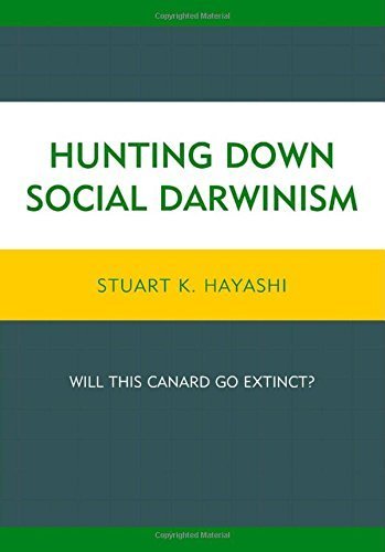 Hunting Down Social Darwinism: Will This Canard Go Extinct? by Stuart K. Hayashi (2015-02-17)