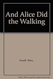 And Alice did the walking
